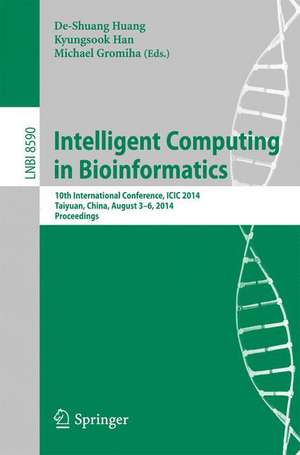 Intelligent Computing in Bioinformatics: 10th International Conference, ICIC 2014, Taiyuan, China, August 3-6, 2014, Proceedings de De-Shuang Huang