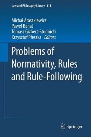 Problems of Normativity, Rules and Rule-Following de Michał Araszkiewicz