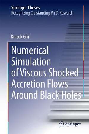 Numerical Simulation of Viscous Shocked Accretion Flows Around Black Holes de Kinsuk Giri