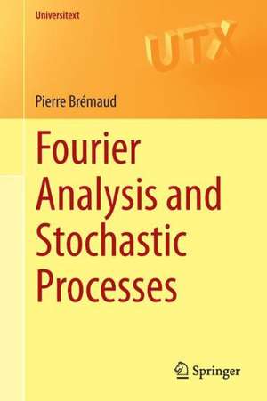 Fourier Analysis and Stochastic Processes de Pierre Brémaud