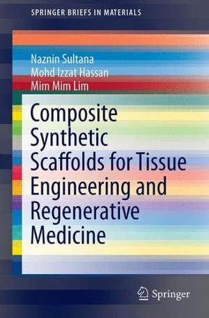 Composite Synthetic Scaffolds for Tissue Engineering and Regenerative Medicine de Naznin Sultana