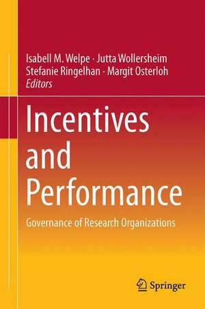 Incentives and Performance: Governance of Research Organizations de Isabell M. Welpe