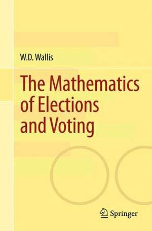 The Mathematics of Elections and Voting de W.D. Wallis