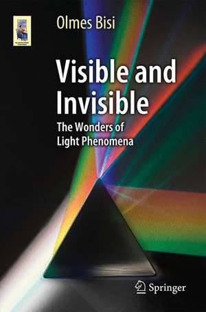 Visible and Invisible: The Wonders of Light Phenomena de Olmes Bisi