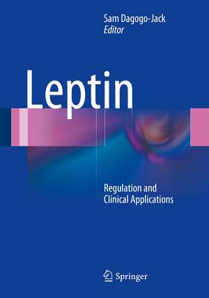 Leptin: Regulation and Clinical Applications de Sam Dagogo-Jack, MD