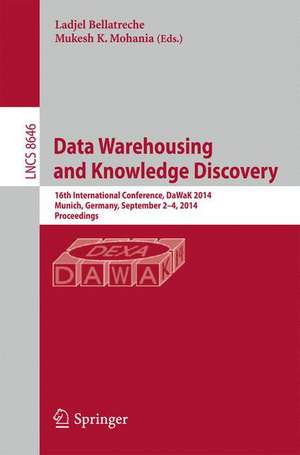 Data Warehousing and Knowledge Discovery: 16th International Conference, DaWaK 2014, Munich, Germany, September 2-4, 2014. Proceedings de Ladjel Bellatreche