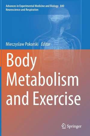 Body Metabolism and Exercise de Mieczyslaw Pokorski