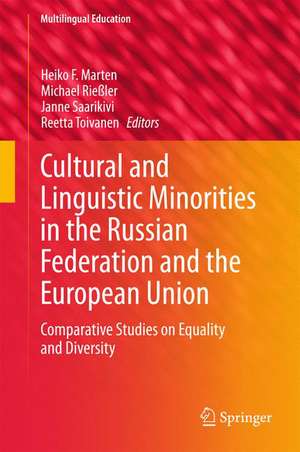 Cultural and Linguistic Minorities in the Russian Federation and the European Union: Comparative Studies on Equality and Diversity de Heiko F. Marten