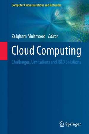 Cloud Computing: Challenges, Limitations and R&D Solutions de Zaigham Mahmood