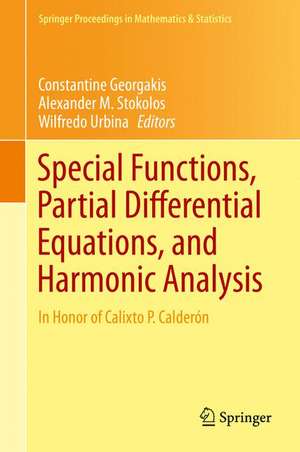 Special Functions, Partial Differential Equations, and Harmonic Analysis: In Honor of Calixto P. Calderón de Constantine Georgakis