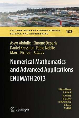 Numerical Mathematics and Advanced Applications - ENUMATH 2013: Proceedings of ENUMATH 2013, the 10th European Conference on Numerical Mathematics and Advanced Applications, Lausanne, August 2013 de Assyr Abdulle