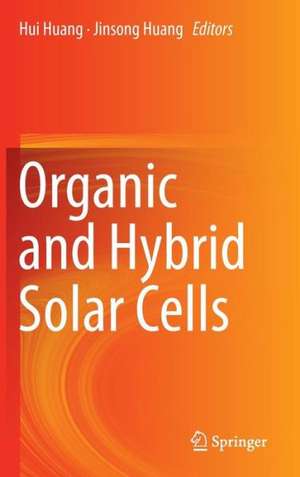 Organic and Hybrid Solar Cells de Hui Huang