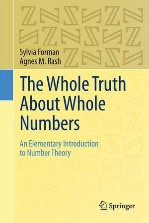 The Whole Truth About Whole Numbers: An Elementary Introduction to Number Theory de Sylvia Forman