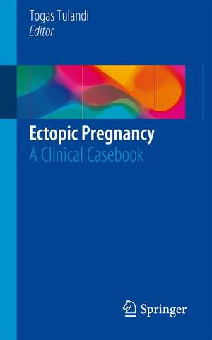 Ectopic Pregnancy: A Clinical Casebook de Togas Tulandi