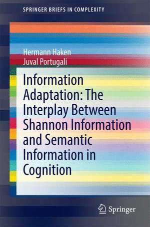 Information Adaptation: The Interplay Between Shannon Information and Semantic Information in Cognition de Hermann Haken