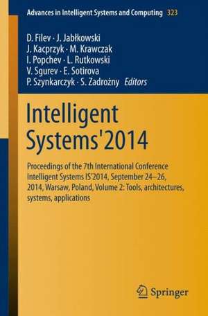 Intelligent Systems'2014: Proceedings of the 7th IEEE International Conference Intelligent Systems IS’2014, September 24‐26, 2014, Warsaw, Poland, Volume 2: Tools, Architectures, Systems, Applications de D. Filev