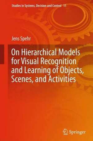 On Hierarchical Models for Visual Recognition and Learning of Objects, Scenes, and Activities de Jens Spehr