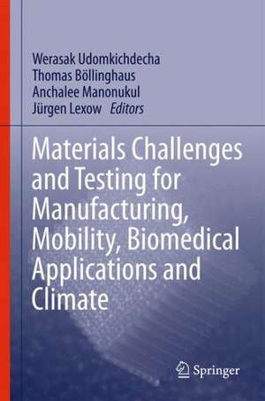 Materials Challenges and Testing for Manufacturing, Mobility, Biomedical Applications and Climate de Werasak Udomkichdecha