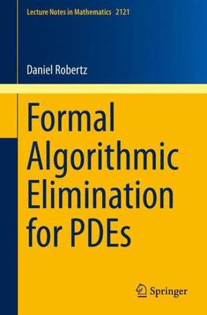 Formal Algorithmic Elimination for PDEs de Daniel Robertz