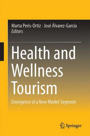 Health and Wellness Tourism: Emergence of a New Market Segment de Marta Peris-Ortiz