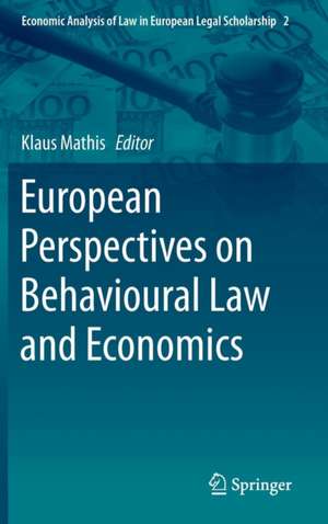 European Perspectives on Behavioural Law and Economics de Klaus Mathis