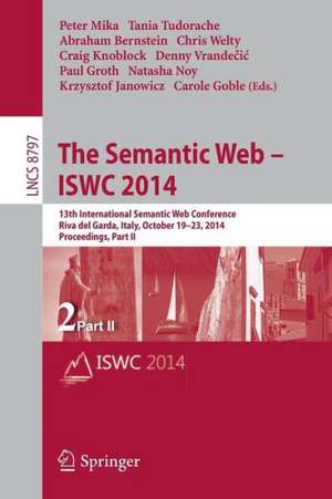 The Semantic Web – ISWC 2014: 13th International Semantic Web Conference, Riva del Garda, Italy, October 19-23, 2014. Proceedings, Part II de Peter Mika