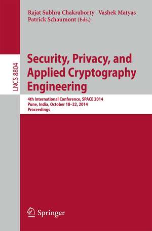 Security, Privacy, and Applied Cryptography Engineering: 4th International Conference, SPACE 2014, Pune, India, October 18-22, 2014. Proceedings de Rajat Subhra Chakraborty