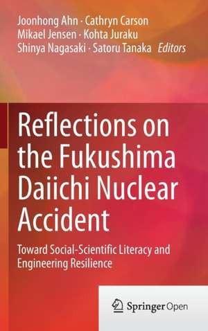 Reflections on the Fukushima Daiichi Nuclear Accident: Toward Social-Scientific Literacy and Engineering Resilience de Joonhong Ahn