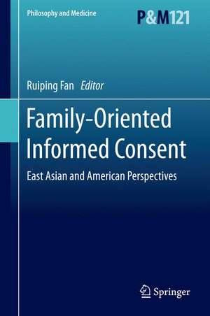 Family-Oriented Informed Consent: East Asian and American Perspectives de Ruiping Fan