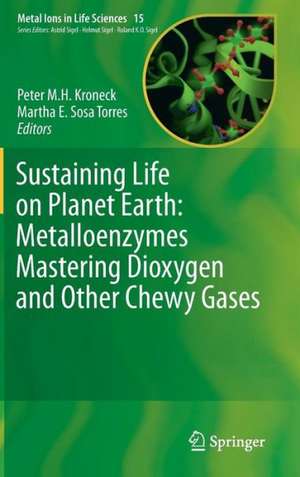 Sustaining Life on Planet Earth: Metalloenzymes Mastering Dioxygen and Other Chewy Gases de Peter M. H Kroneck