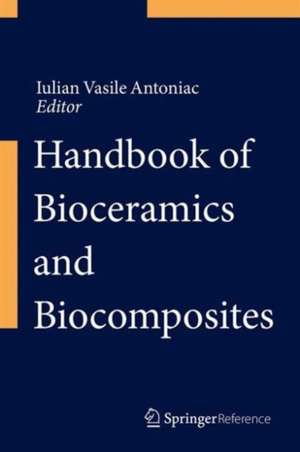 Handbook of Bioceramics and Biocomposites de Iulian Vasile Antoniac