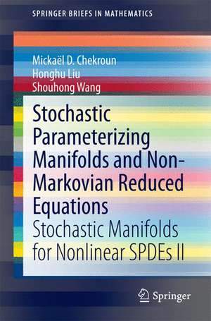 Stochastic Parameterizing Manifolds and Non-Markovian Reduced Equations: Stochastic Manifolds for Nonlinear SPDEs II de Mickaël D. Chekroun