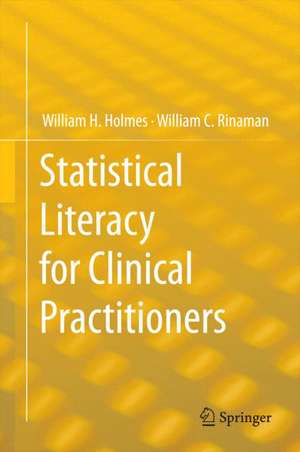 Statistical Literacy for Clinical Practitioners de William H. Holmes