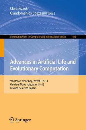 Advances in Artificial Life and Evolutionary Computation: 9th Italian Workshop, WIVACE 2014, Vietri sul Mare, Italy, May 14-15, Revised Selected Papers de Clara Pizzuti