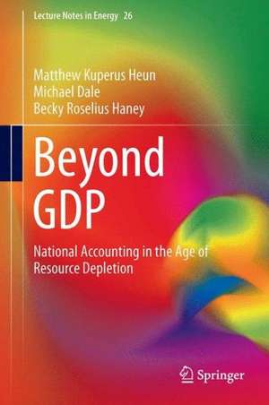 Beyond GDP: National Accounting in the Age of Resource Depletion de Matthew Kuperus Heun