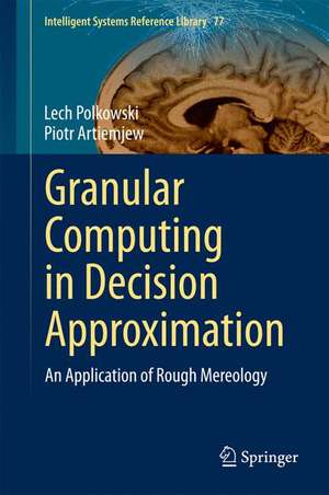 Granular Computing in Decision Approximation: An Application of Rough Mereology de Lech Polkowski