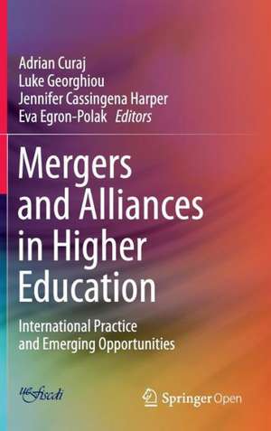 Mergers and Alliances in Higher Education: International Practice and Emerging Opportunities de Adrian Curaj