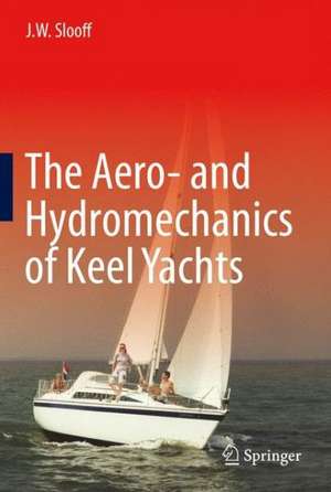 The Aero- and Hydromechanics of Keel Yachts de J.W. Slooff