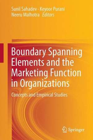 Boundary Spanning Elements and the Marketing Function in Organizations: Concepts and Empirical Studies de Sunil Sahadev