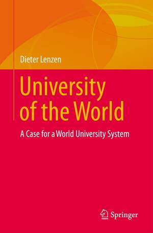 University of the World: A Case for a World University System de Dieter Lenzen