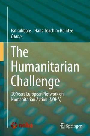 The Humanitarian Challenge: 20 Years European Network on Humanitarian Action (NOHA) de Pat Gibbons