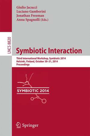 Symbiotic Interaction: Third International Workshop, Symbiotic 2014, Helsinki, Finland, October 30-31, 2014, Proceedings de Giulio Jacucci