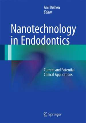 Nanotechnology in Endodontics: Current and Potential Clinical Applications de Anil Kishen