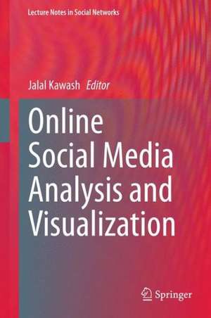 Online Social Media Analysis and Visualization de Jalal Kawash