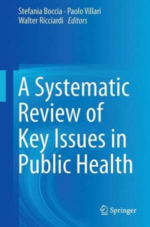 A Systematic Review of Key Issues in Public Health de Stefania Boccia