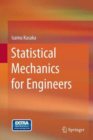 Statistical Mechanics for Engineers de Isamu Kusaka