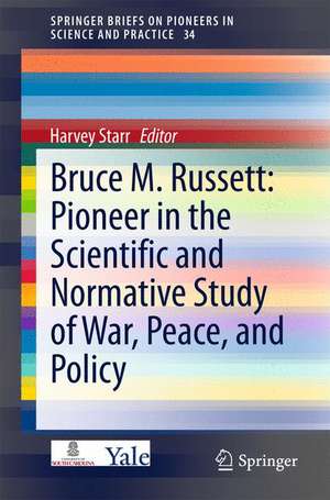 Bruce M. Russett: Pioneer in the Scientific and Normative Study of War, Peace, and Policy de Harvey Starr