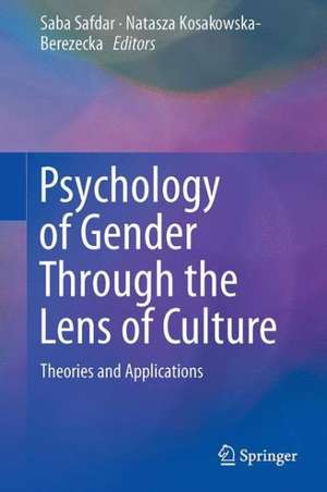 Psychology of Gender Through the Lens of Culture: Theories and Applications de Saba Safdar