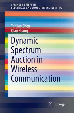 Dynamic Spectrum Auction in Wireless Communication de Yanjiao Chen