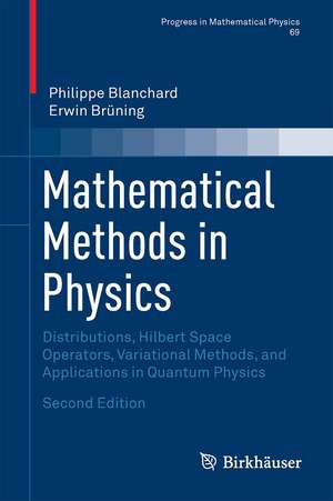 Mathematical Methods in Physics: Distributions, Hilbert Space Operators, Variational Methods, and Applications in Quantum Physics de Philippe Blanchard